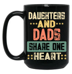 Daughters And Dads Share One Heart Funny Gift Black Coffee Mug