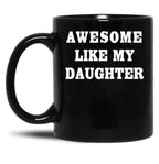 Daughters Dad Gift Black Coffee Mug