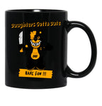 Daughters Gotta Date Black Coffee Mug, Gift Coffee Mug - Black
