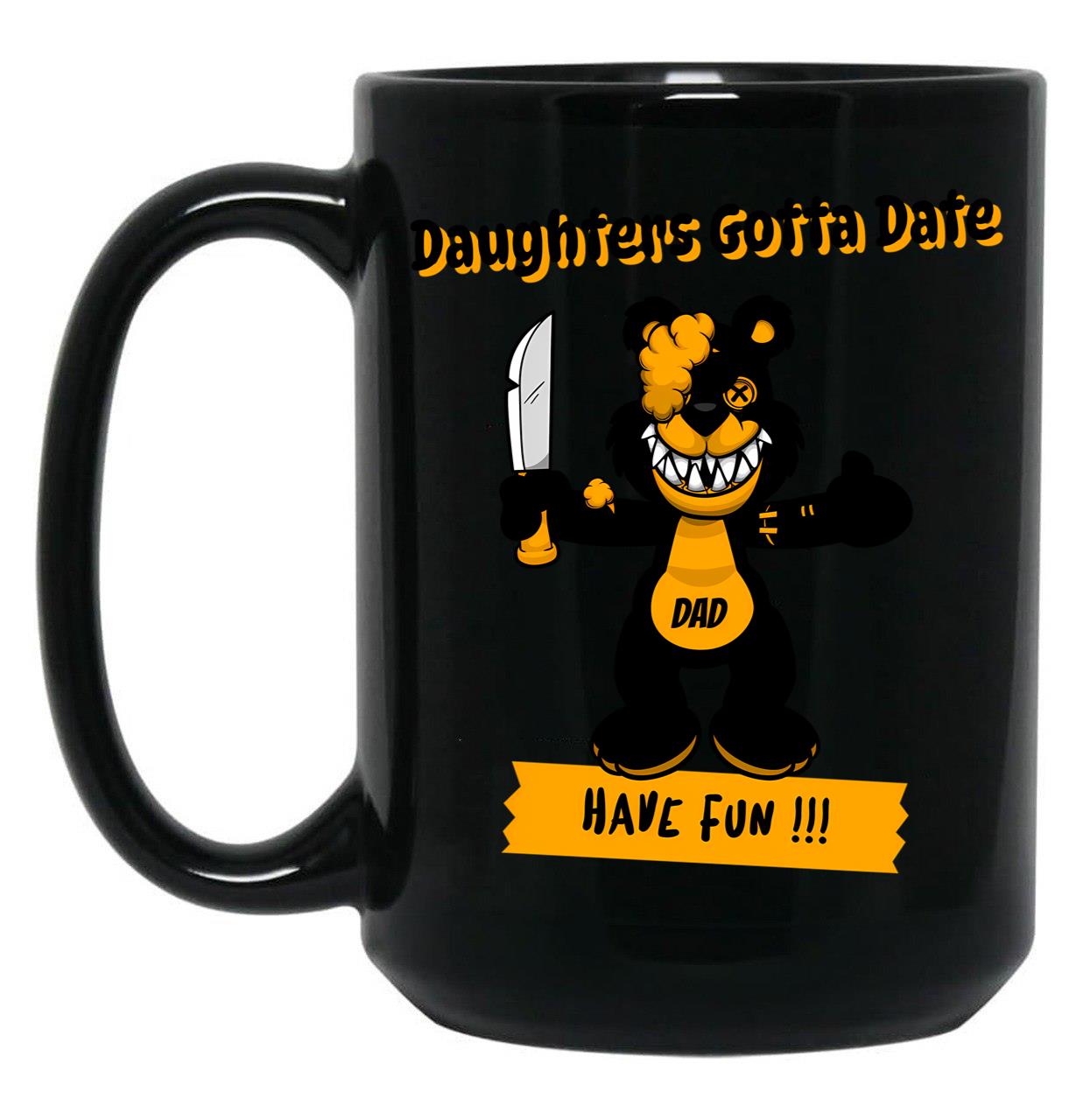 Daughters Gotta Date Black Coffee Mug, Gift Coffee Mug