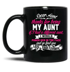 Dear Aunt Thanks For Being My Aunt If I Had A Different Aunt I Would Punch Her In The Face And Go Find You Love Your Favorite Black Coffee Mug