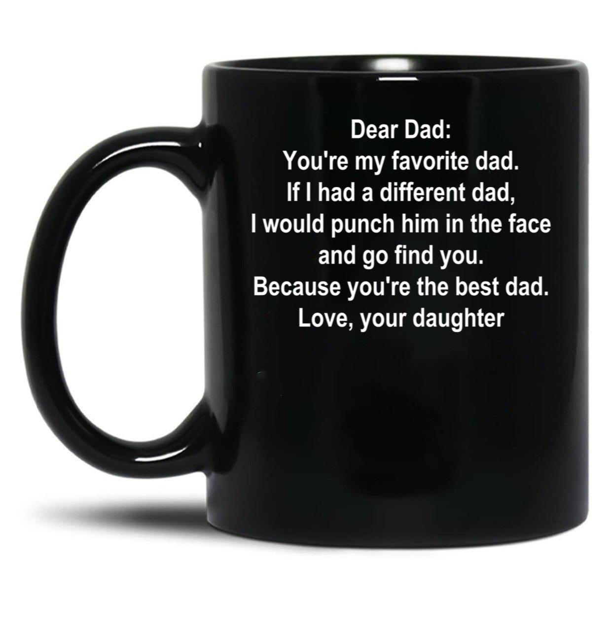 Dear Dad Favorite Dad White Text Daughter Black Coffee Mug