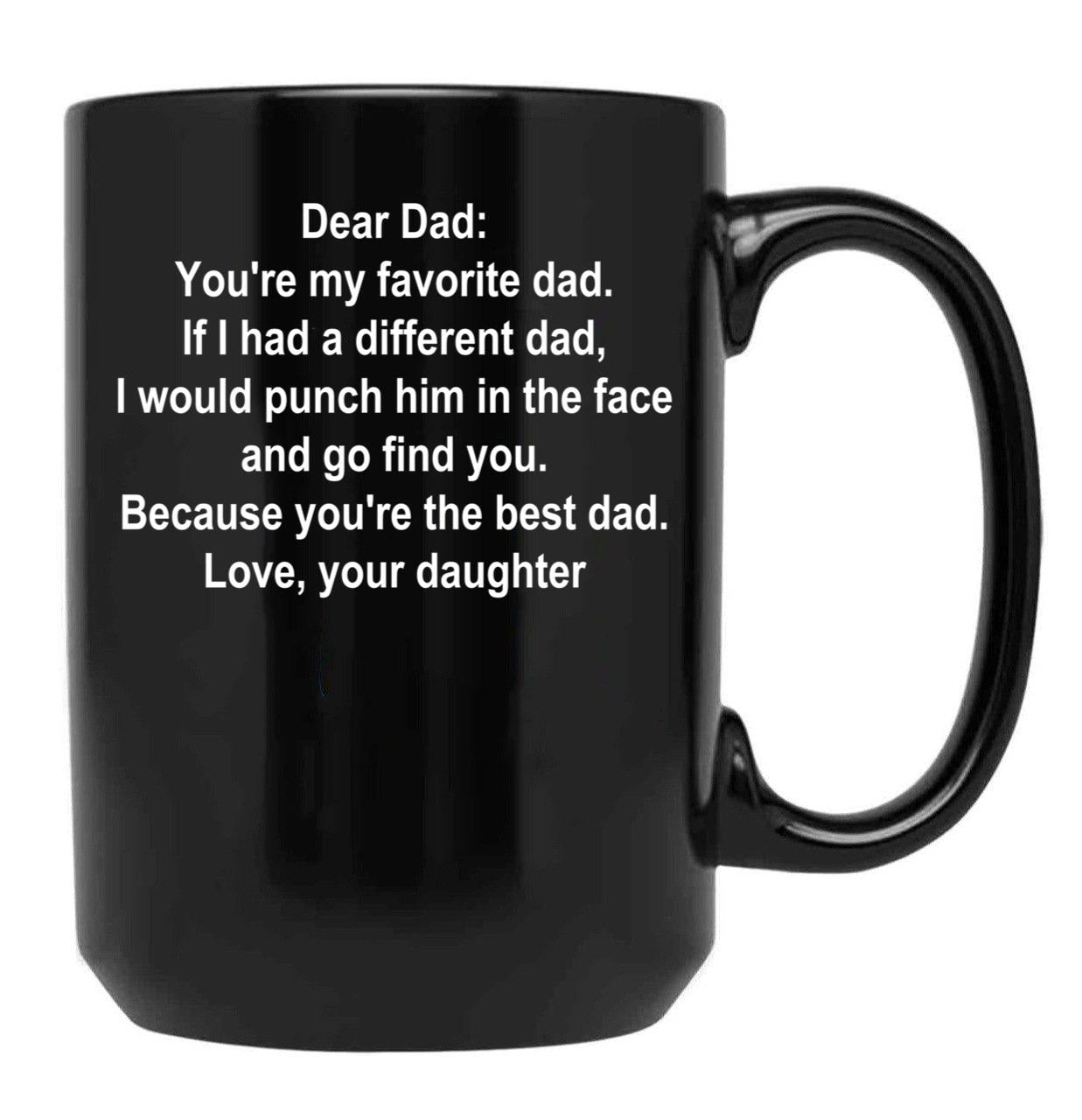 Dear Dad Favorite Dad White Text Daughter Black Coffee Mug - Black
