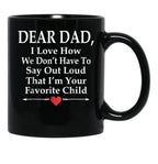 Dear Dad I'M Your Favorite Child Funny Father Love Black Coffee Mug - Black