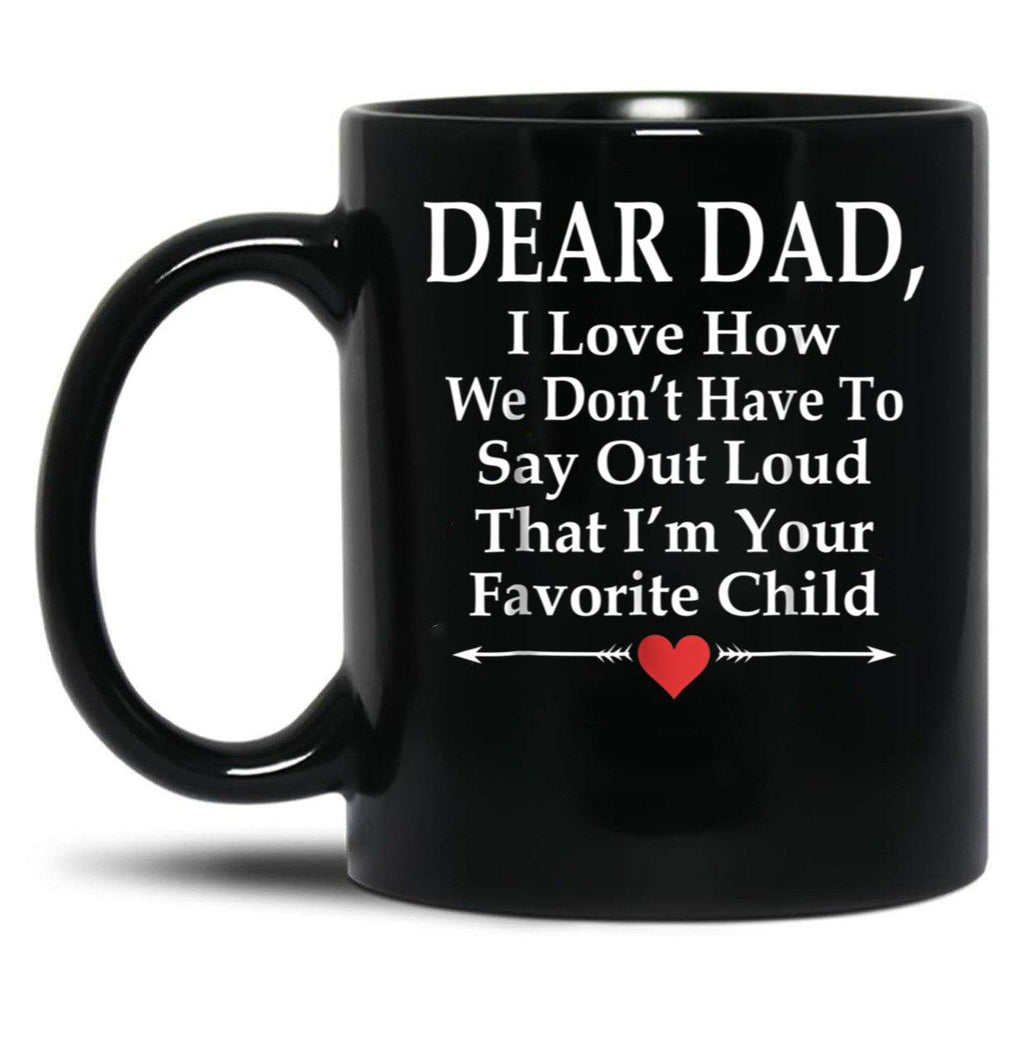 Dear Dad I'M Your Favorite Child Funny Father Love Black Coffee Mug