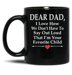 Dear Dad I'M Your Favorite Child Funny Father Love Black Coffee Mug