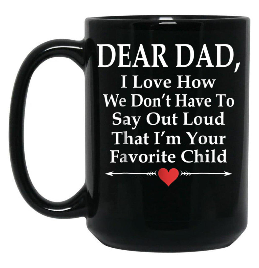 Dear Dad I'M Your Favorite Child Funny Father Love Black Coffee Mug