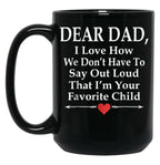 Dear Dad I'M Your Favorite Child Funny Father Love Black Coffee Mug
