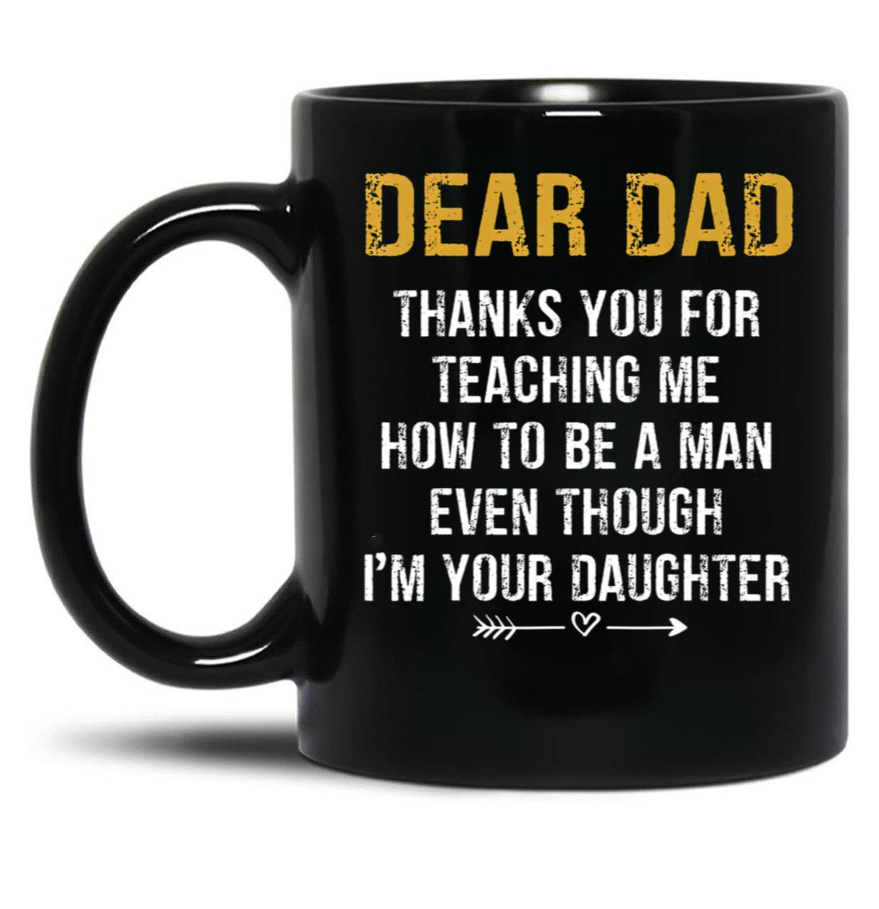Dear Dad Thank For Teaching Me How To Be A Man Fathers Day Black Coffee Mug