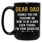 Dear Dad Thank For Teaching Me How To Be A Man Fathers Day Black Coffee Mug
