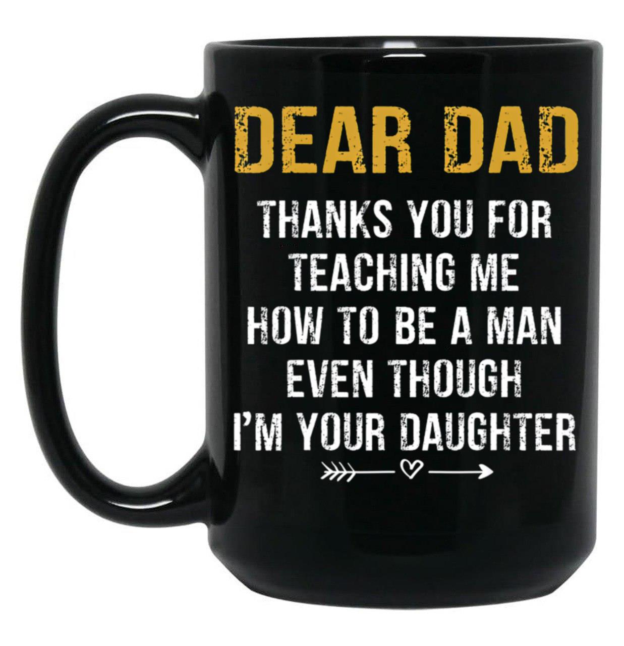 Dear Dad Thank For Teaching Me How To Be A Man Fathers Day Black Coffee Mug