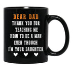 Dear Dad Thank For Teaching Me How To Be A Man Gift For Dad Black Coffee Mug - Black