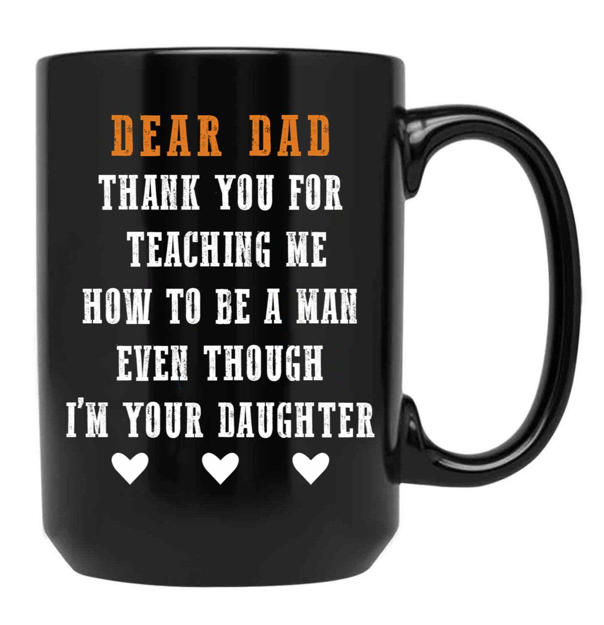 Dear Dad Thank For Teaching Me How To Be A Man Gift For Dad Black Coffee Mug - Black