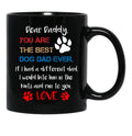 Dear Daddy You Are The Best Dog Dad Ever If I Had A Different Dad I Would Bite Him In The Nuts And Run To You Lovefather'S Day Gift Black Coffee Mug - Black