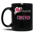 Dear Daughter I Will Love You Forever Black Coffee Mug