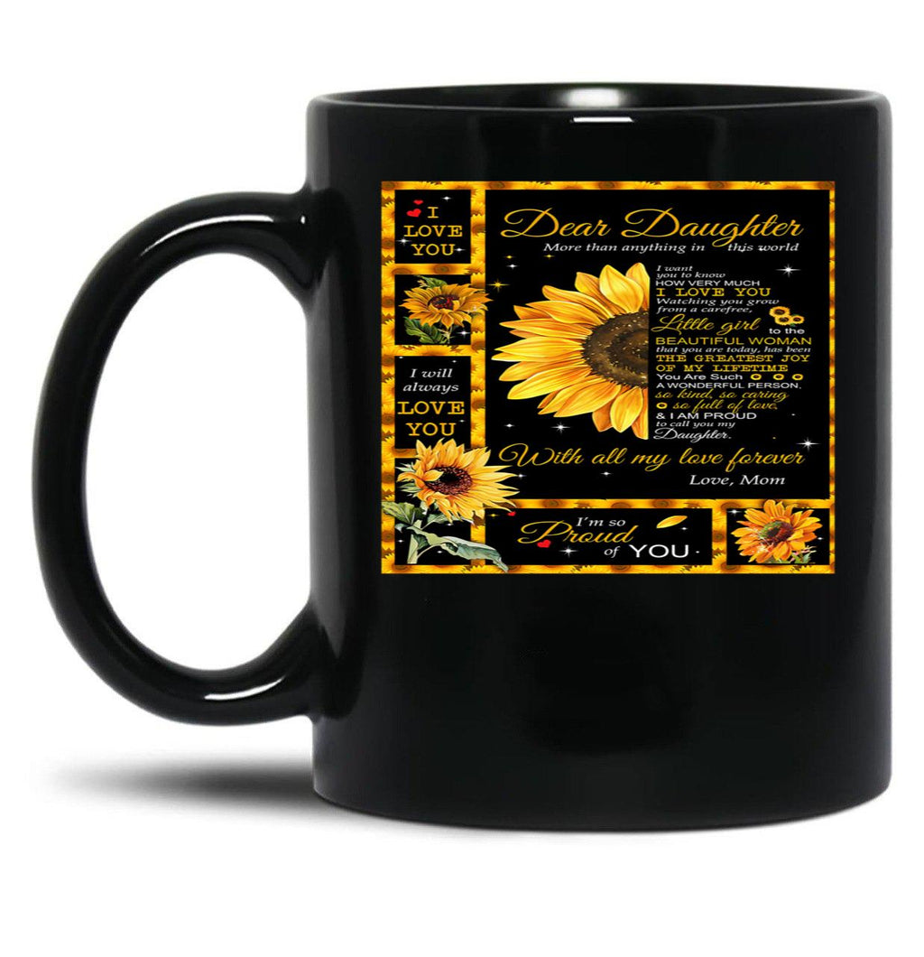 Dear Daughter More Than Anything In This World I Want You Know How Very Much I Love You Mom Love Black Coffee Mug