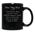 Dear Dog Dad. Thank You For Being My Dad. If I Had A Different Dog Dad I Would Bite Him On The Nuts Chew Up His Slippers And Go Find You Mug Black Coffee Mug - Black