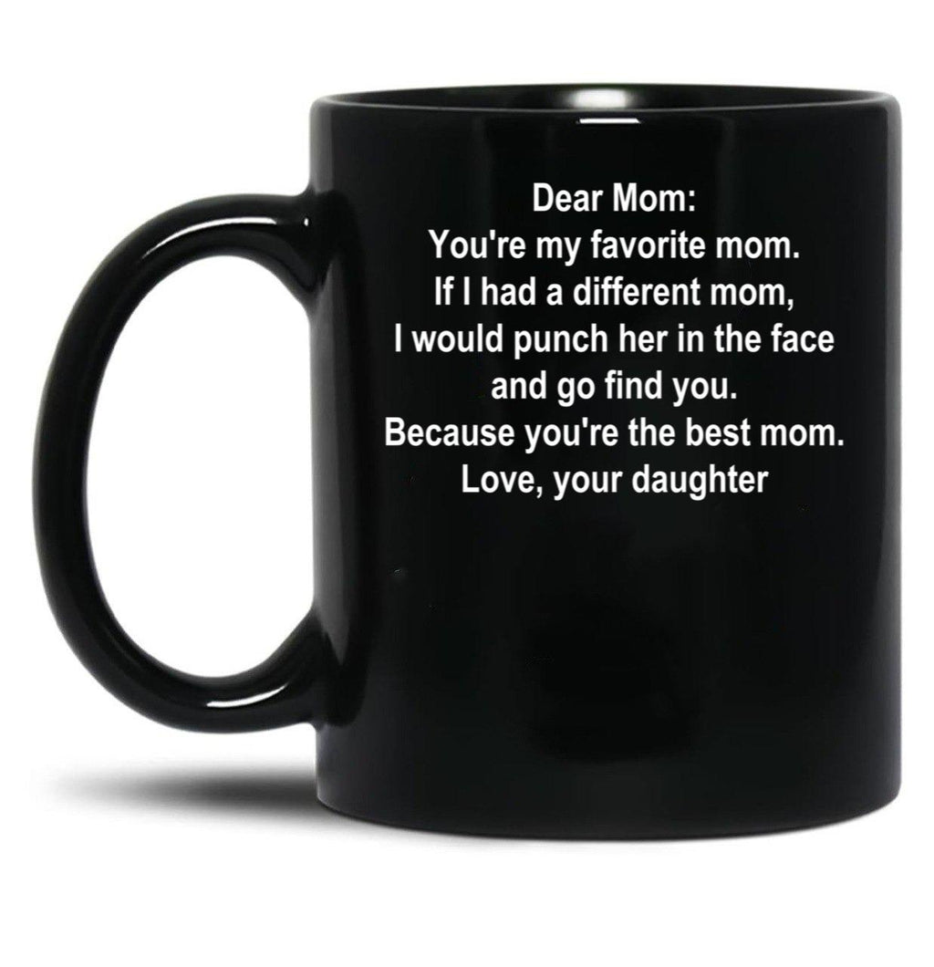 Dear Mom Favorite Mom White Text Daughter Black Coffee Mug