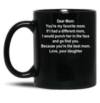 Dear Mom Favorite Mom White Text Daughter Black Coffee Mug
