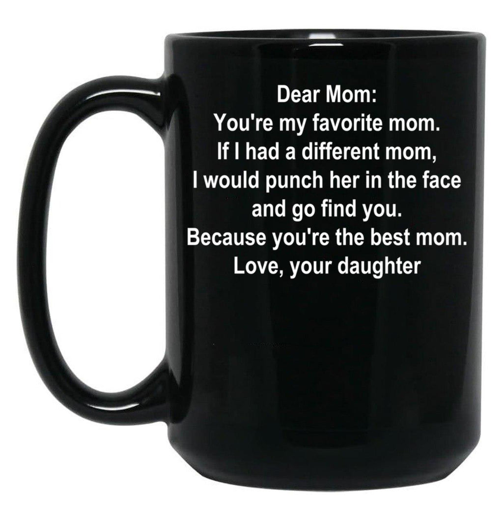 Dear Mom Favorite Mom White Text Daughter Black Coffee Mug