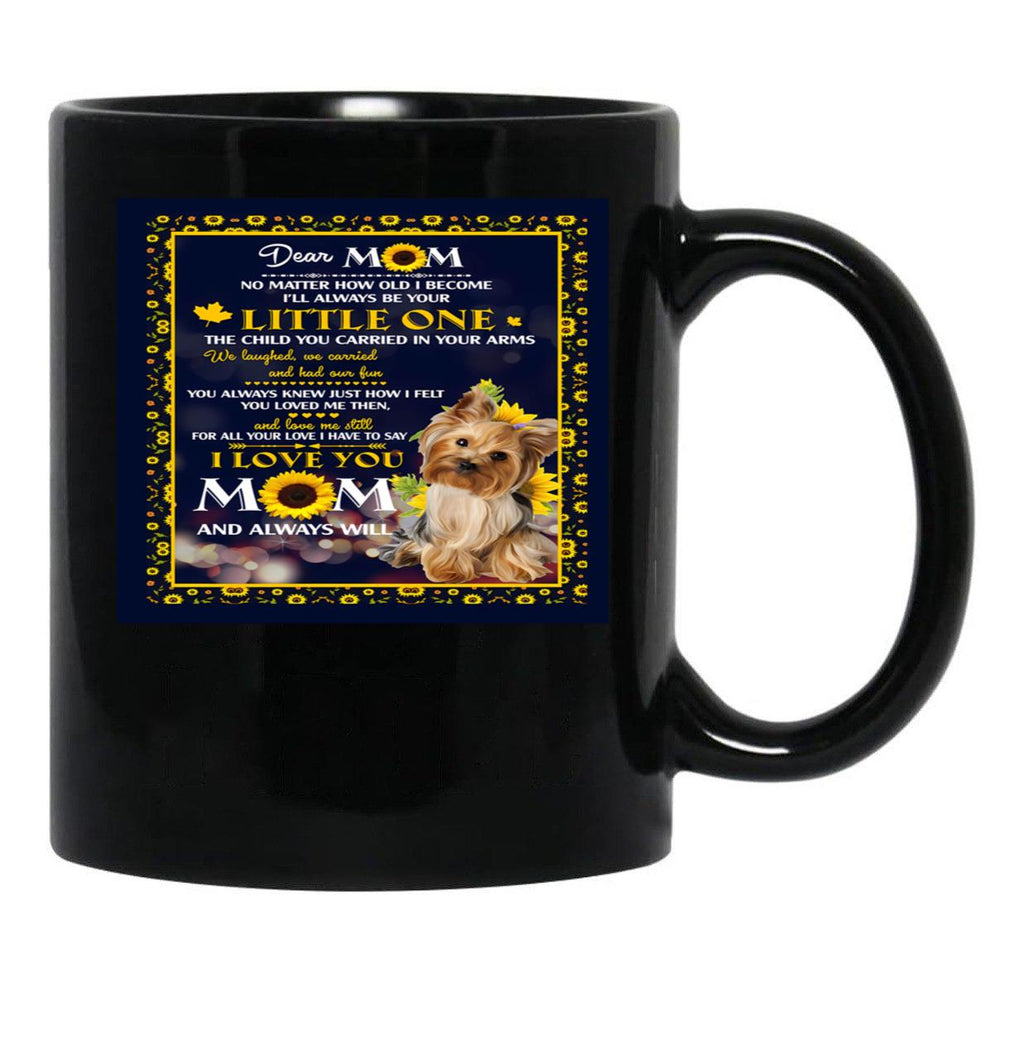 Dear Mom No Matter How Old I Become I'Ll Always Be Your Little One The Child You Carried In Your Arms Black Coffee Mug - Black