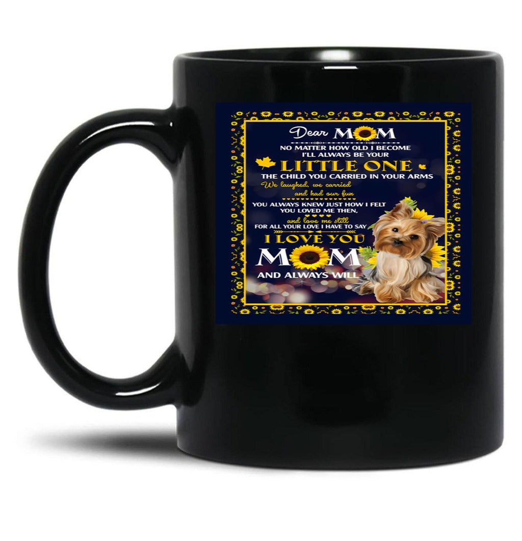 Dear Mom No Matter How Old I Become I'Ll Always Be Your Little One The Child You Carried In Your Arms Black Coffee Mug