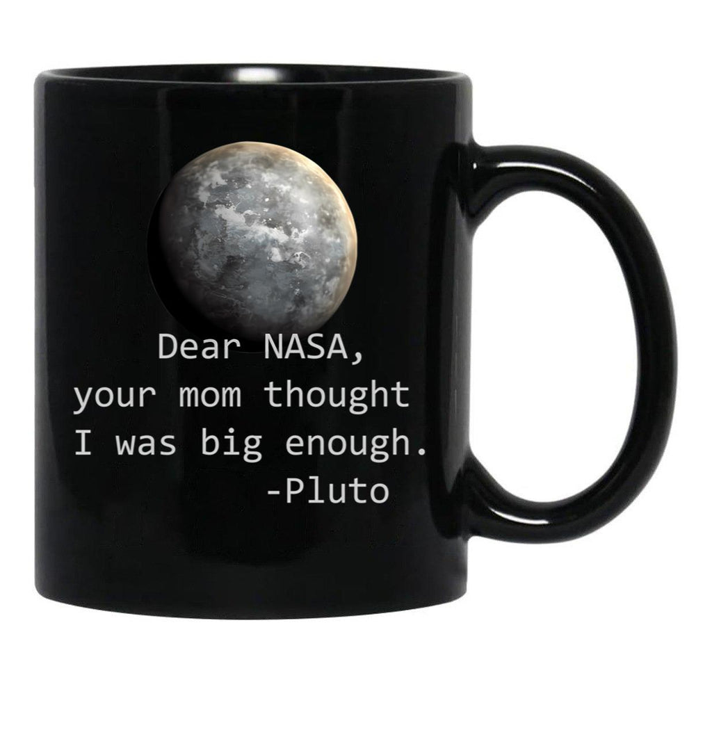 Dear Nasa Your Mom Thought I Was Big Enough Black Coffee Mug, Gift Coffee Mug - Black