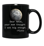 Dear Nasa Your Mom Thought I Was Big Enough Black Coffee Mug, Gift Coffee Mug - Black