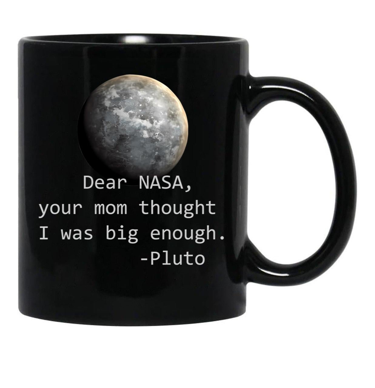 Dear Nasa Your Mom Thought I Was Big Enough Black Coffee Mug, Gift Coffee Mug - Black