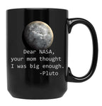 Dear Nasa Your Mom Thought I Was Big Enough Black Coffee Mug, Gift Coffee Mug