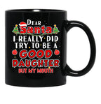 Dear Santa I Really Did Try To Be A Good Daughter Mug Black Coffee Mug - Black