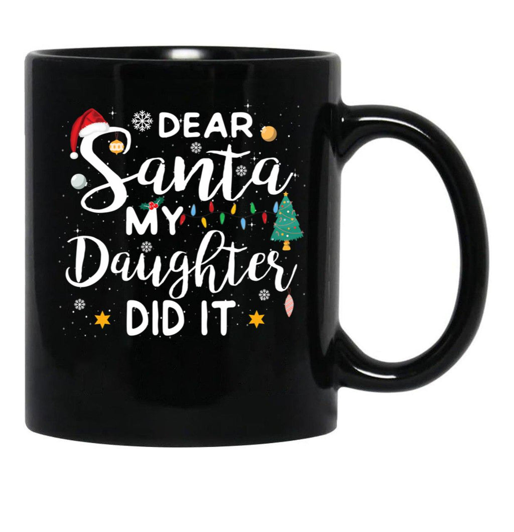 Dear Santa My Daughter Did It Merry Christmas Black Coffee Mug - Black