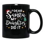 Dear Santa My Daughter Did It Merry Christmas Black Coffee Mug - Black