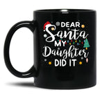 Dear Santa My Daughter Did It Merry Christmas Black Coffee Mug