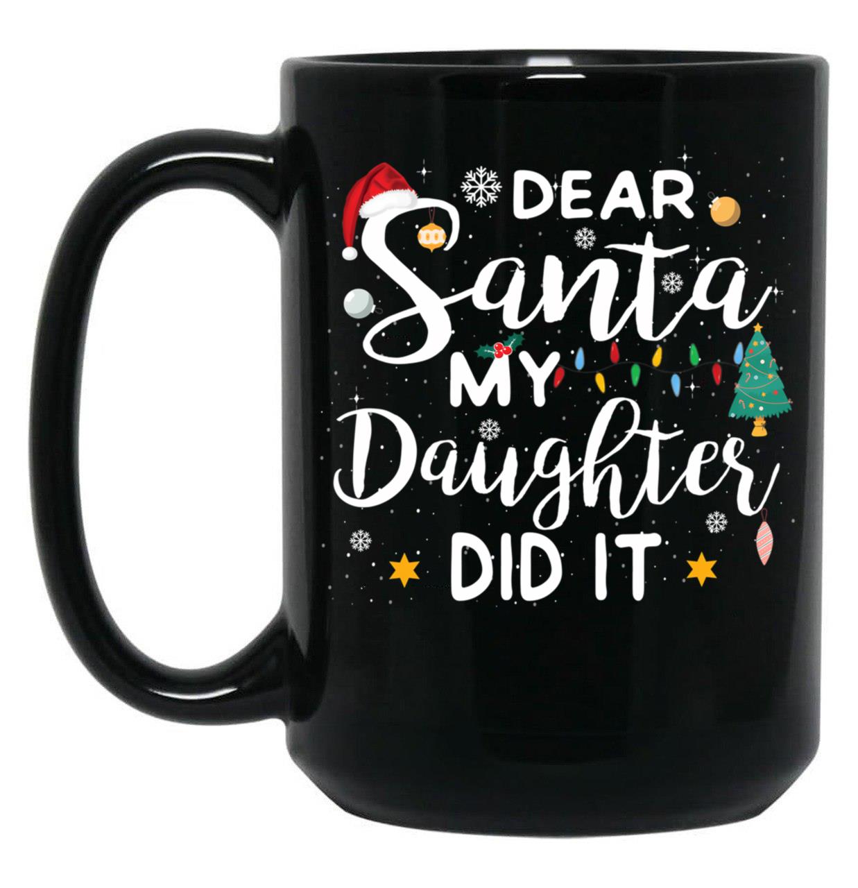 Dear Santa My Daughter Did It Merry Christmas Black Coffee Mug