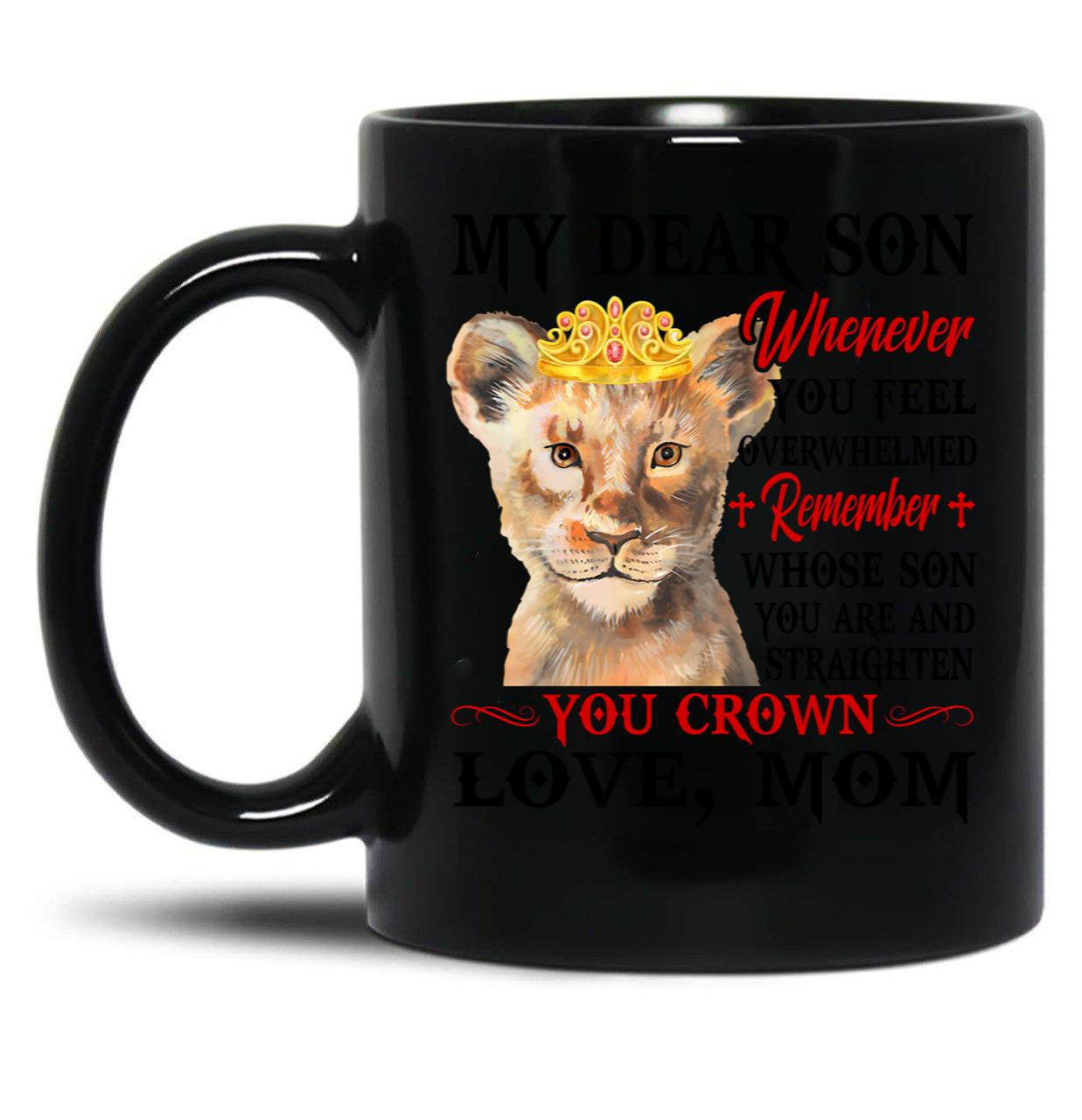 Dear Son Gift-Overwhelmed Straighten Crown Black Coffee Mug