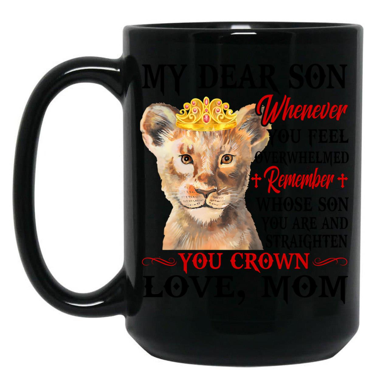 Dear Son Gift-Overwhelmed Straighten Crown Black Coffee Mug