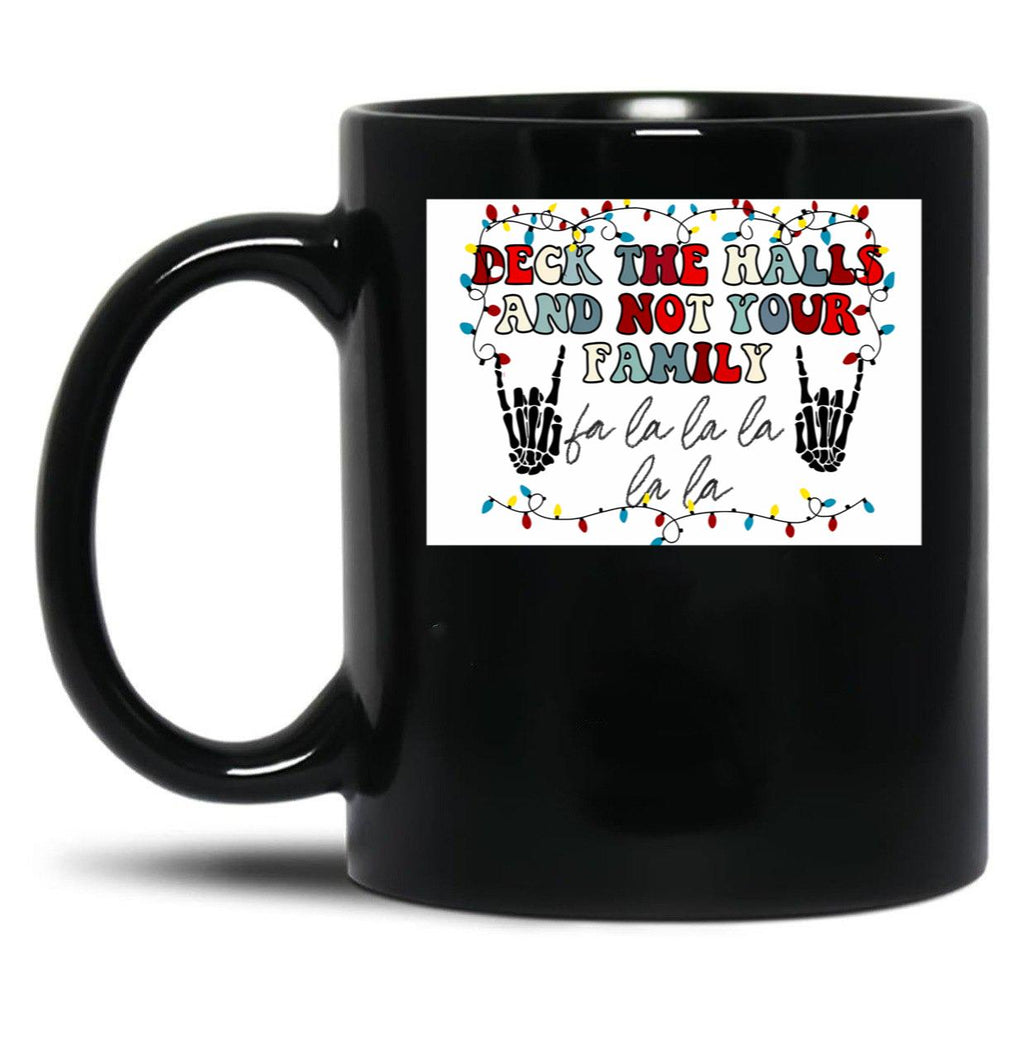 Deck The Halls And Not Your Family Black Coffee Mug, Gift Coffee Mug