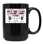 Deck The Halls And Not Your Family Black Coffee Mug, Gift Coffee Mug