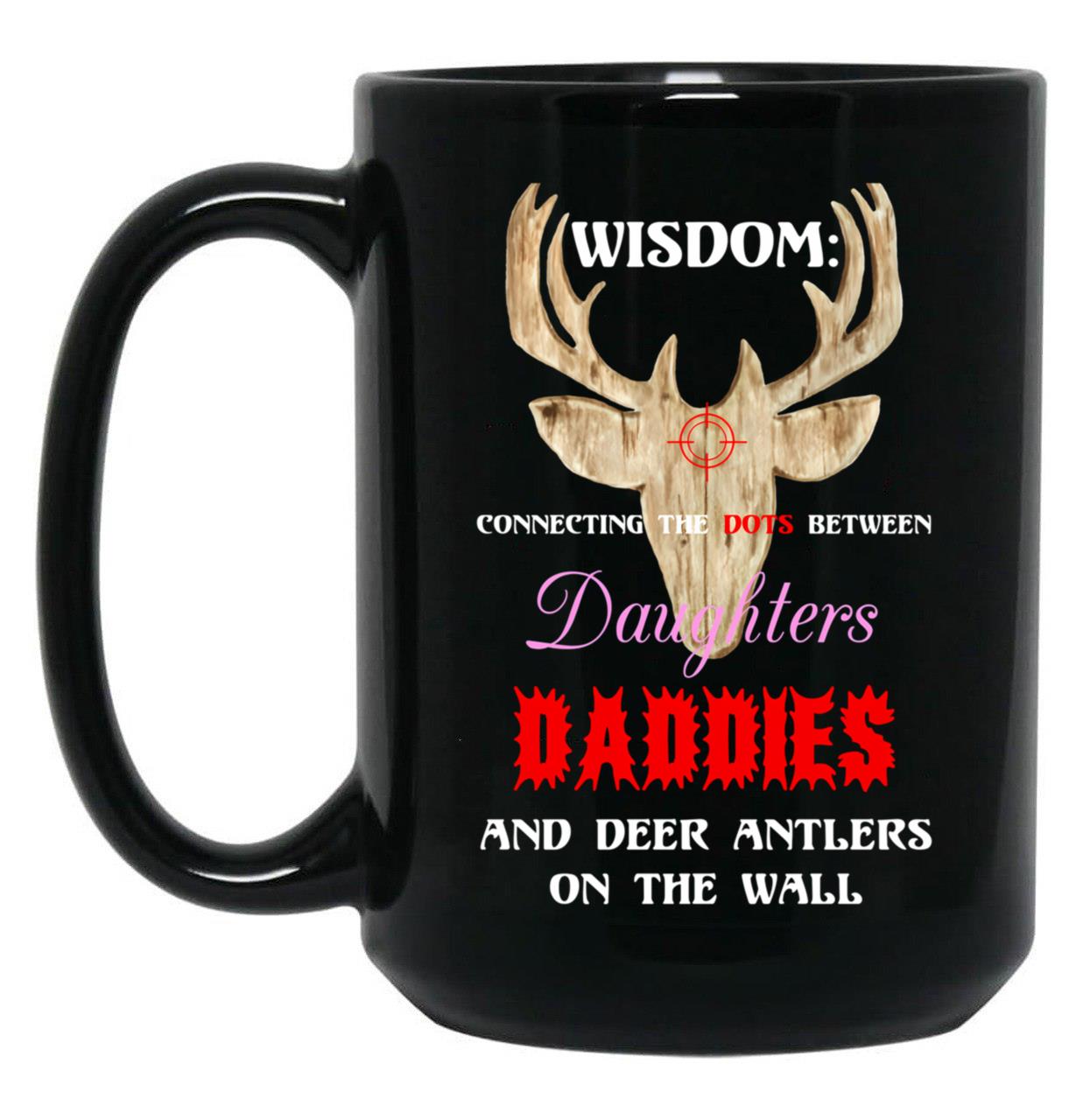 Deer Wisdom - Hunter Meme Black Coffee Mug