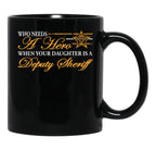 Deputy Sheriff Who Needs A Hero When Your Daughter Is A Deputy Sheriff Black Coffee Mug - Black
