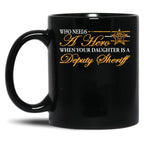 Deputy Sheriff Who Needs A Hero When Your Daughter Is A Deputy Sheriff Black Coffee Mug