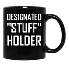 Designated Stuff Holder Funny Black Coffee Mug, Gift Coffee Mug - Black
