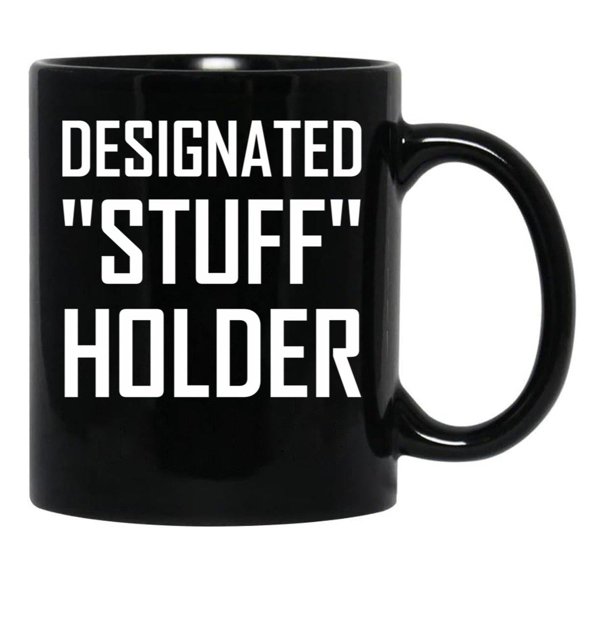Designated Stuff Holder Funny Black Coffee Mug, Gift Coffee Mug - Black