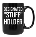 Designated Stuff Holder Funny Black Coffee Mug, Gift Coffee Mug