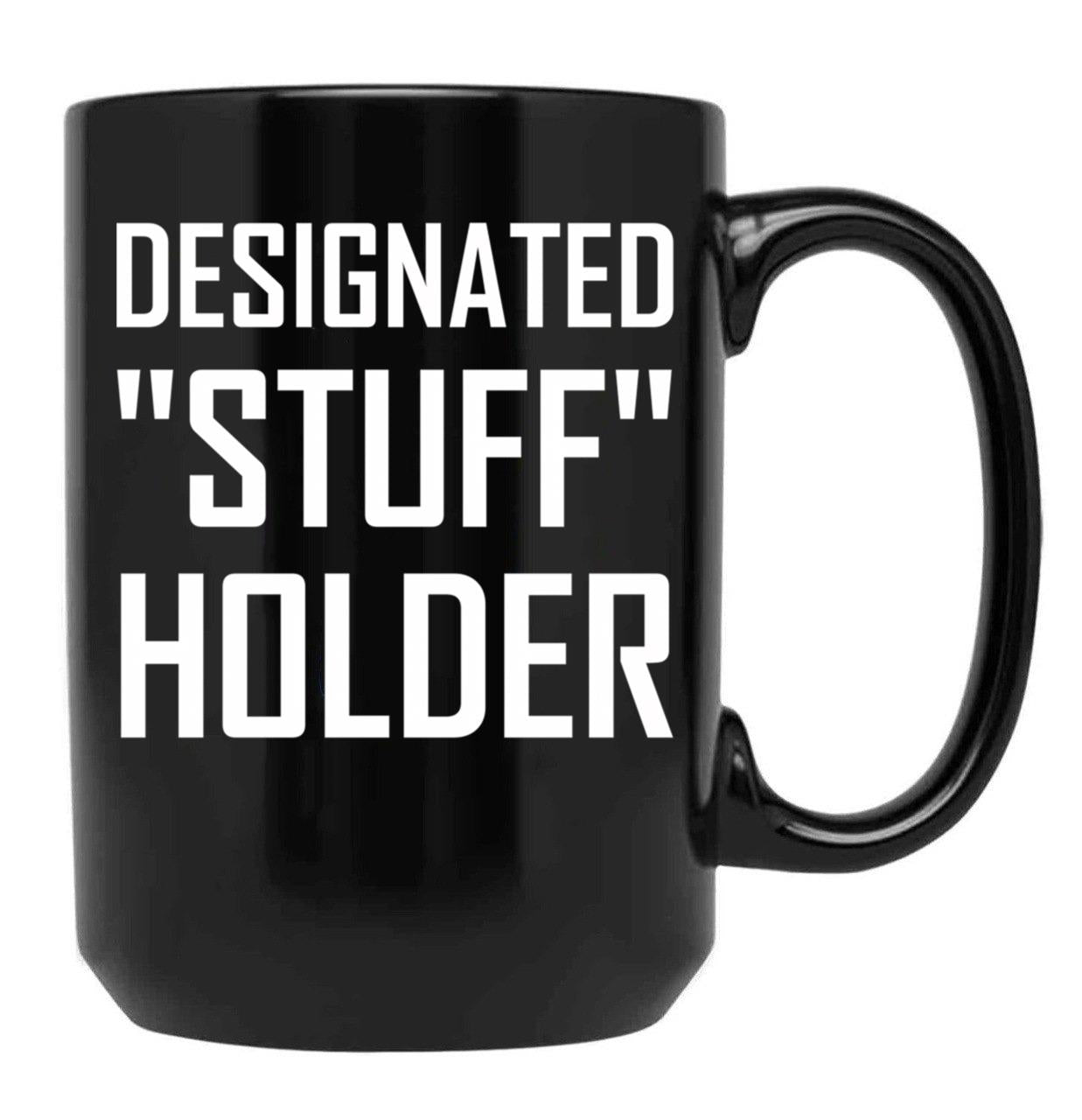 Designated Stuff Holder Funny Black Coffee Mug, Gift Coffee Mug