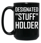 Designated Stuff Holder Funny Black Coffee Mug, Gift Coffee Mug