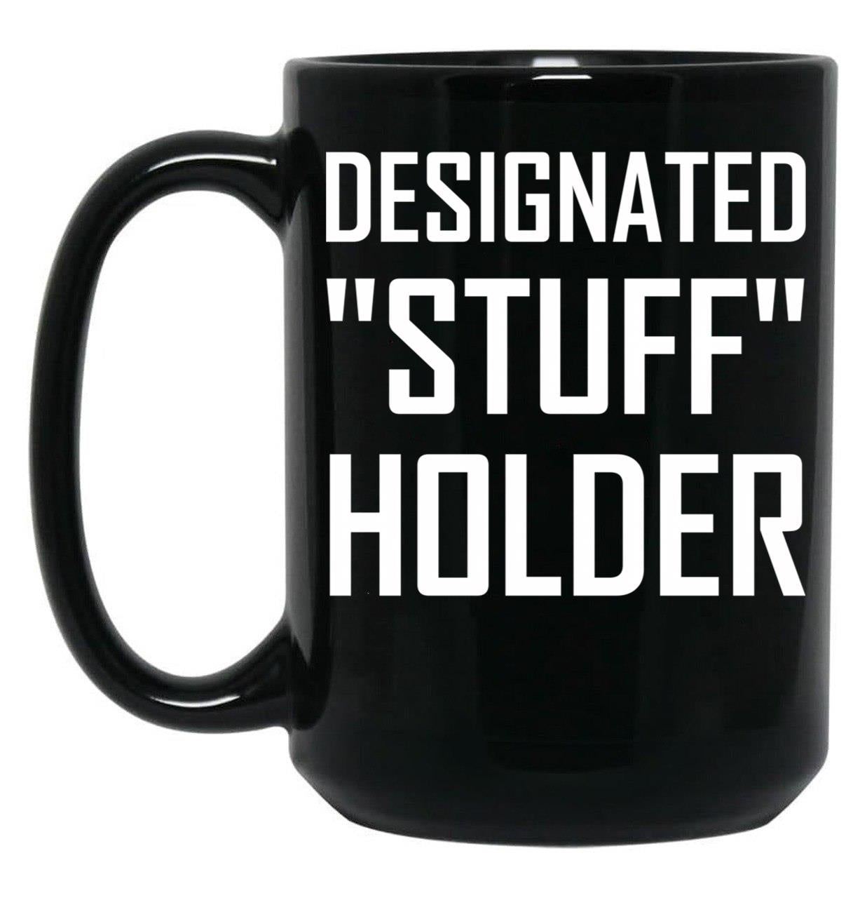 Designated Stuff Holder Funny Black Coffee Mug, Gift Coffee Mug