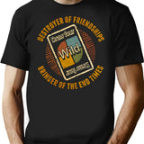 Destroyer Of Friendships T-Shirt for Men & Women, T-Shirts Graphic Tee - Black