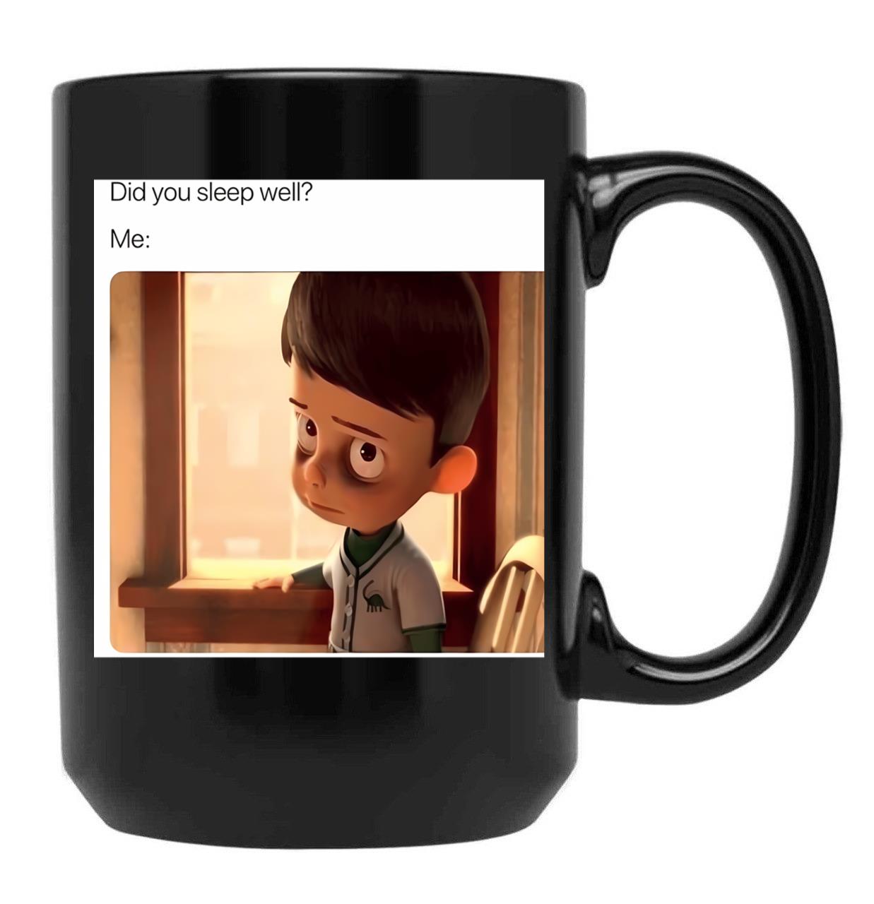 Did You Sleep Well Meme Black Coffee Mug, Gift Coffee Mug
